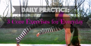 Daily Practice: 3 Core Exercises for Everyday
