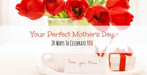 20 Ways to a Perfect Mother’s Day
